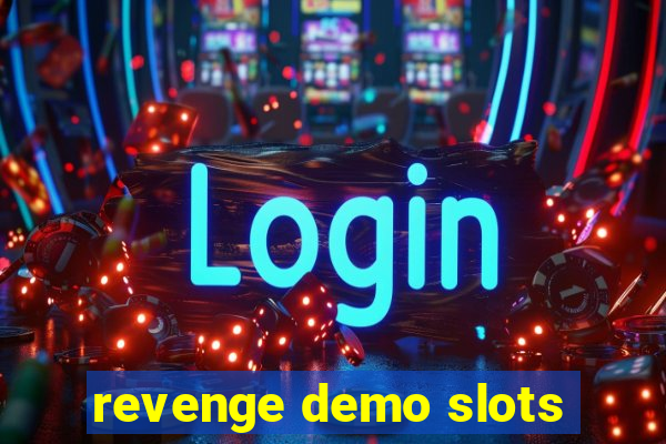 revenge demo slots